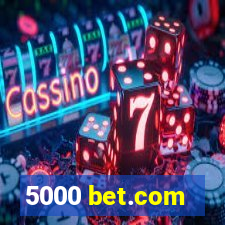 5000 bet.com